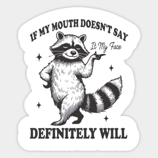 Attitude Raccoon If My Mouth Doesn't Say It, My Face Will Sticker